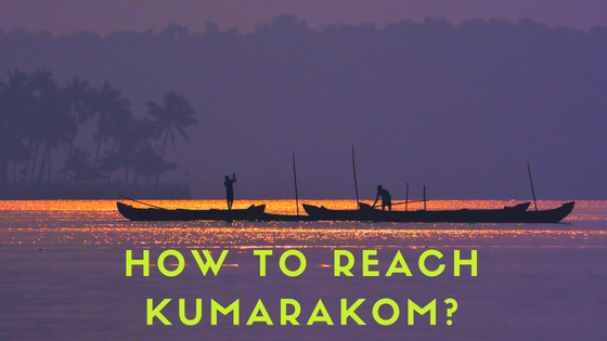 Best ways to reach Kumarakom